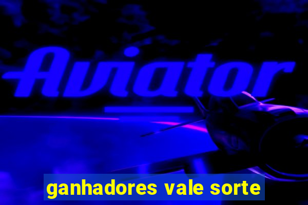 ganhadores vale sorte